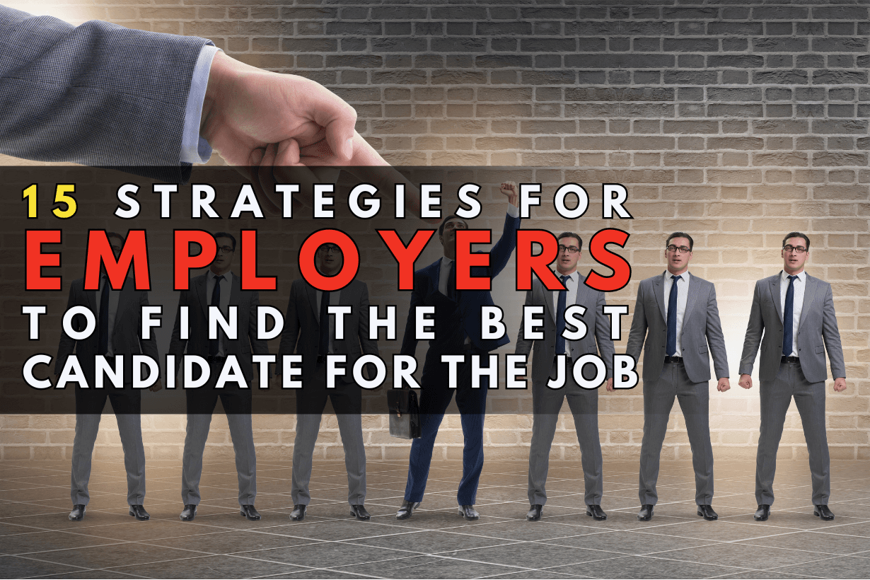 15 Strategies For  Employers  To Find The Best Candidate For The Job