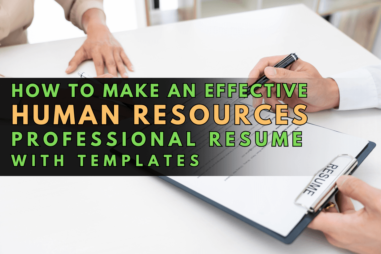 How To Make An Effective Human Resources Professional Resume With Templates