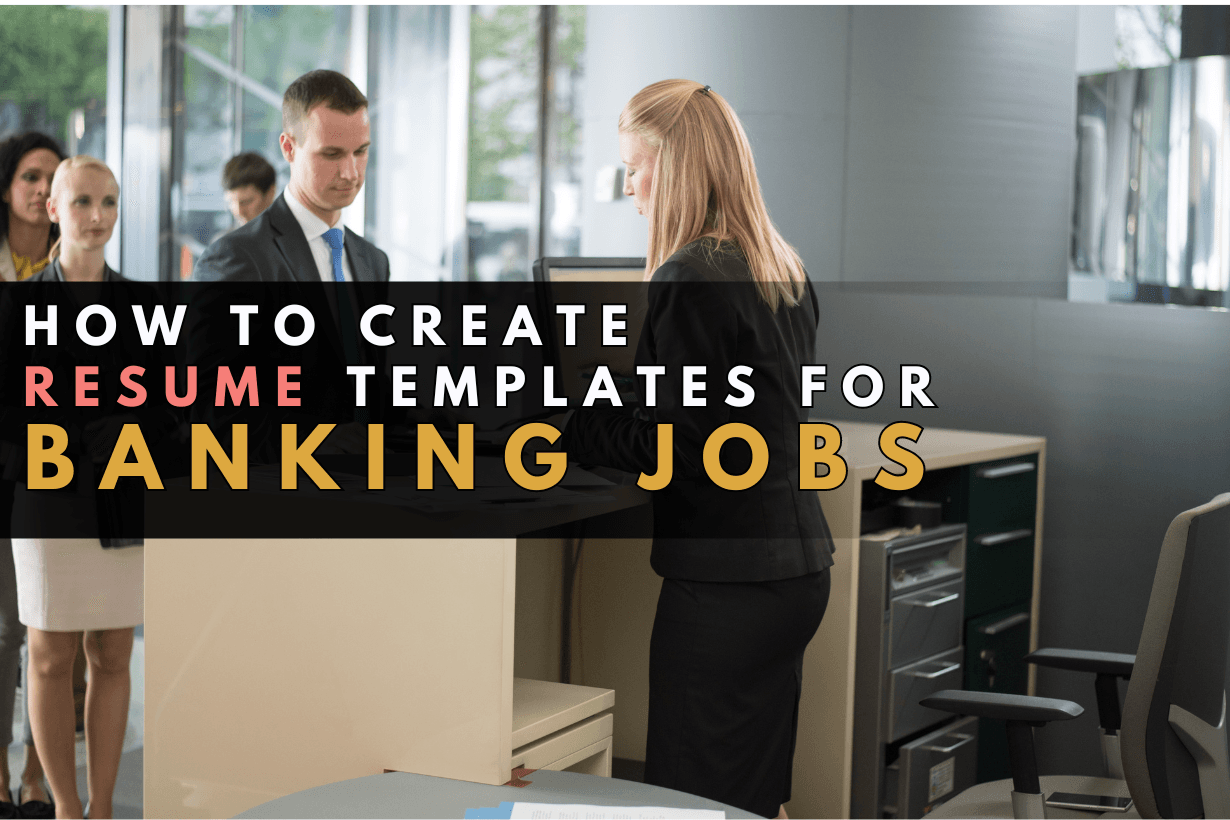 How to create resume templates for banking jobs