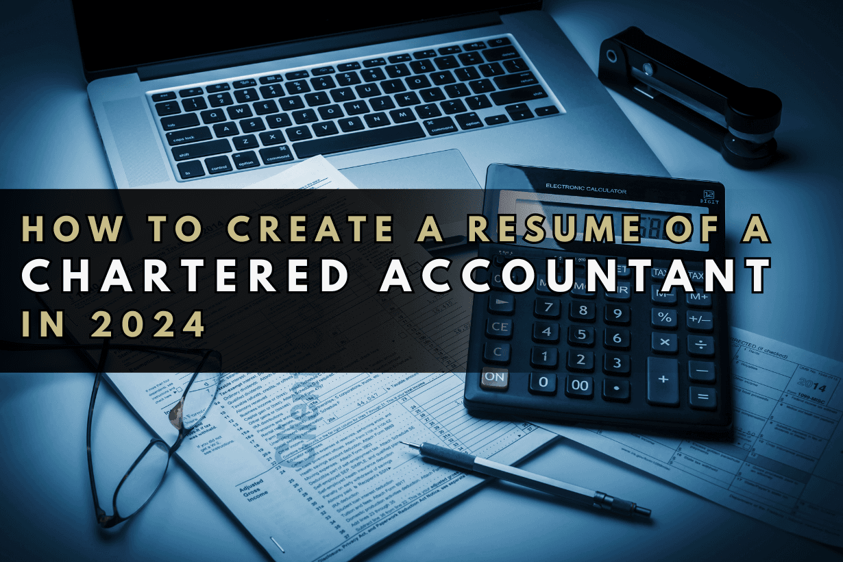 How to Create a Resume of a Chartered Accountant  in 2024