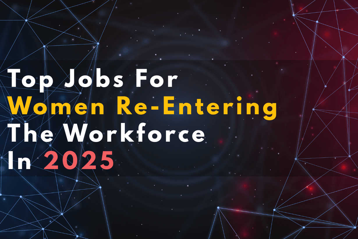 Top Jobs for Women Re Entering the Workforce