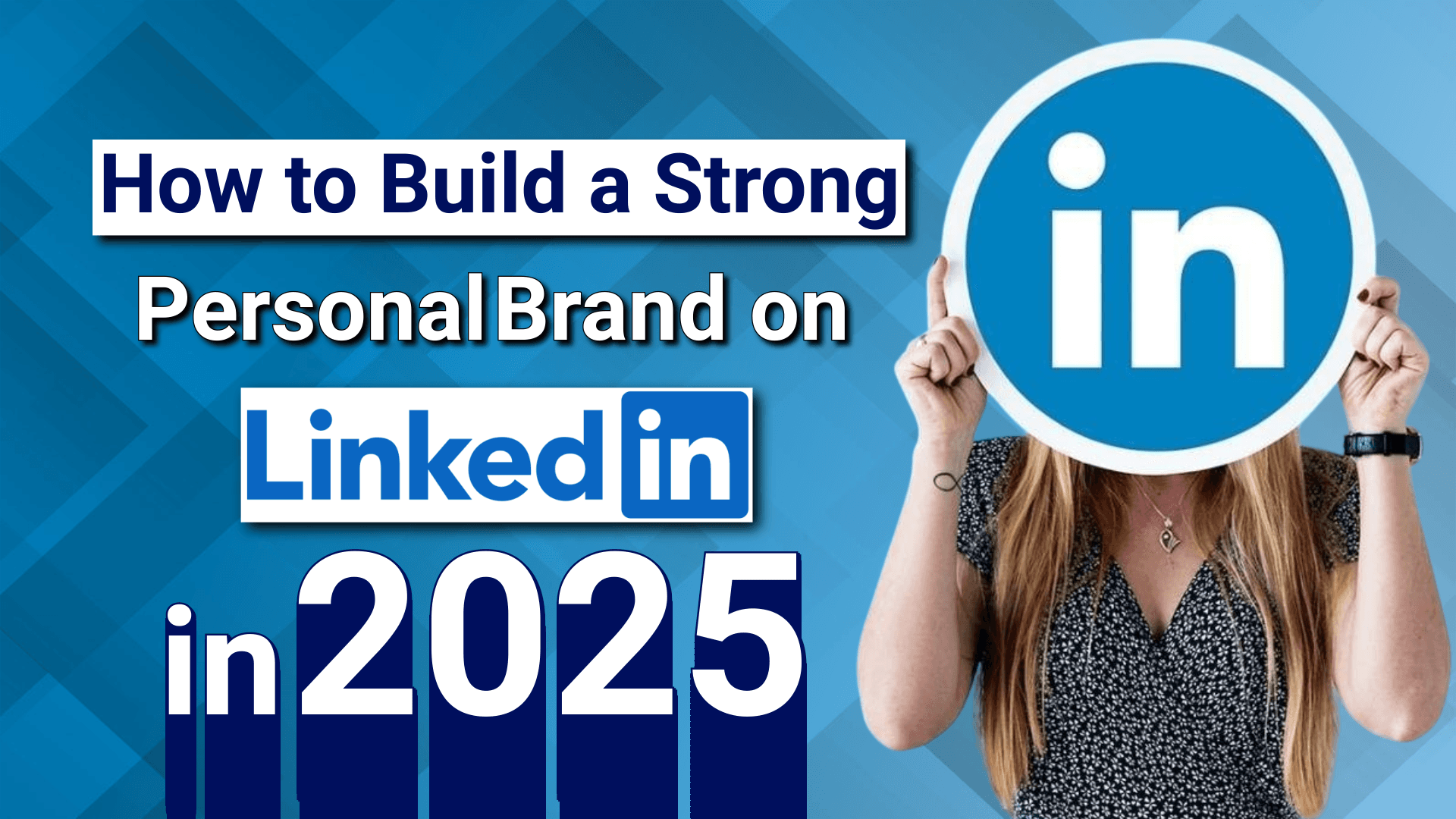 How to Build a Strong Personal Brand on LinkedIn
