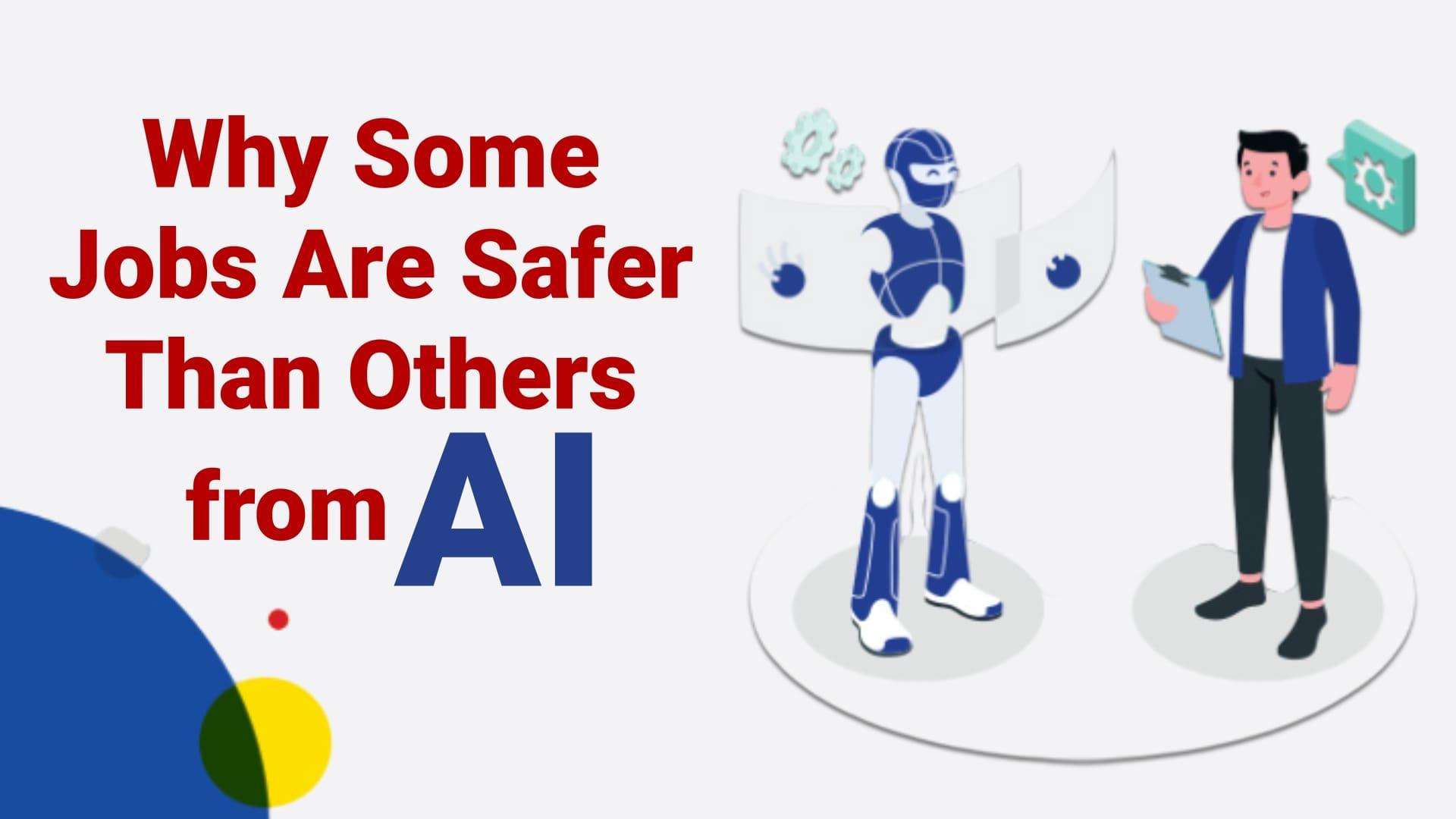 Why Some Jobs Are Safer Than Others from AI