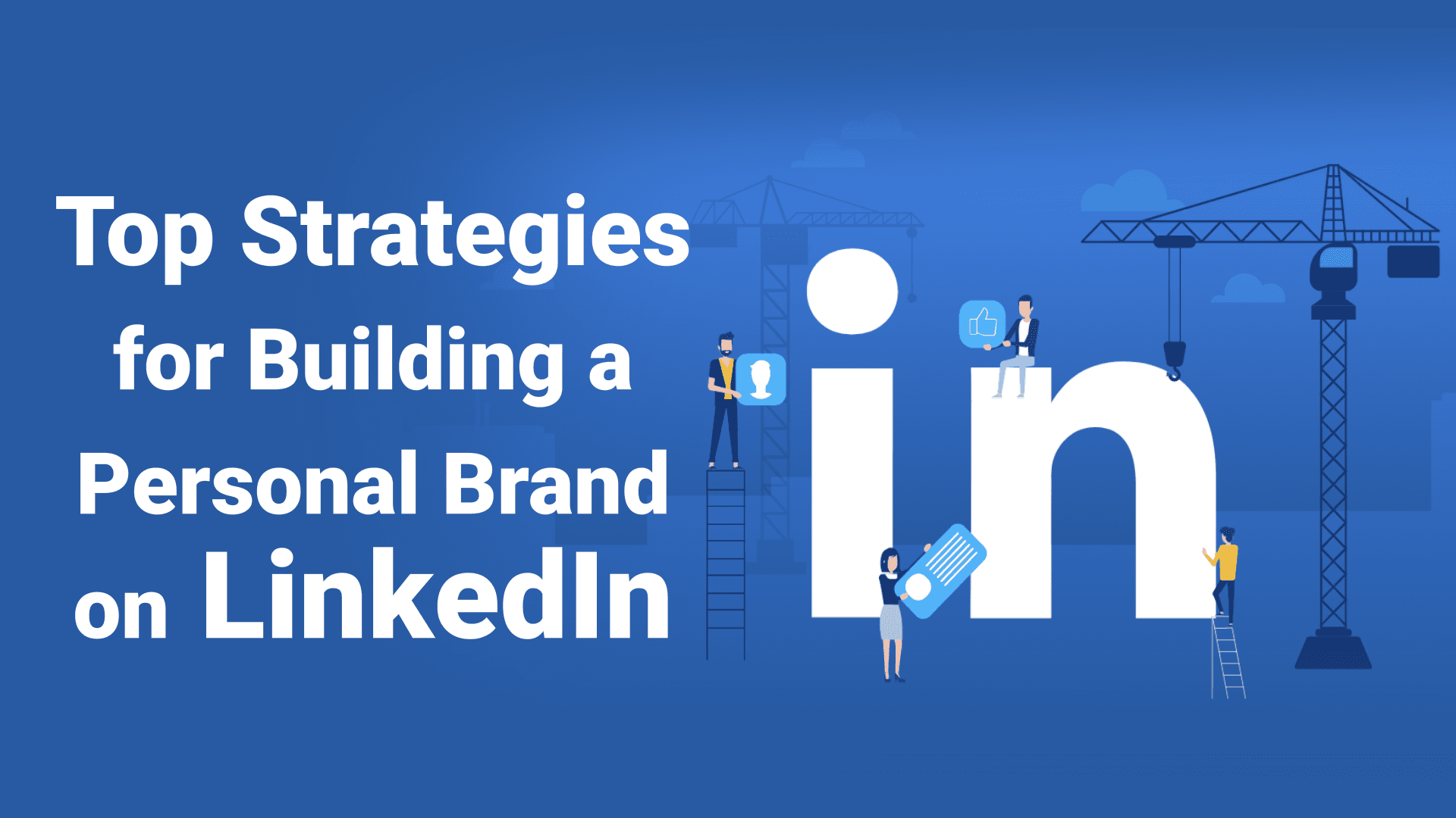 Top Strategies for Building a Personal Brand on LinkedIn