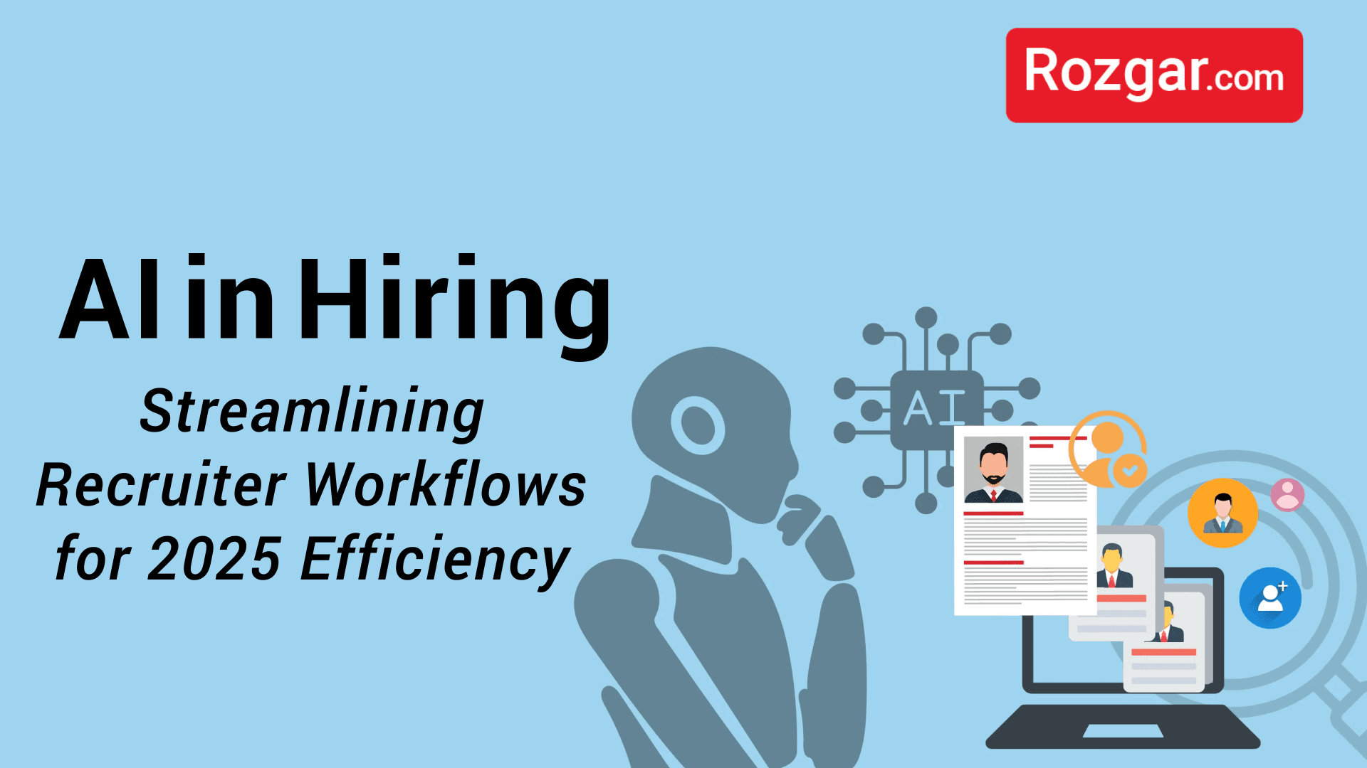 AI in Hiring: Streamlining Recruiter Workflows for 2025 Efficiency