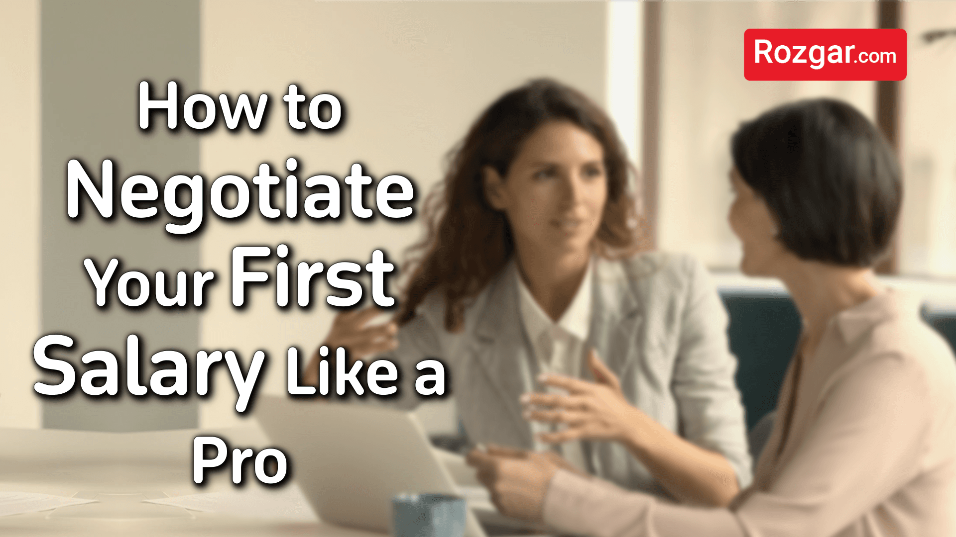 How to Negotiate Your First Salary Like a Pro
