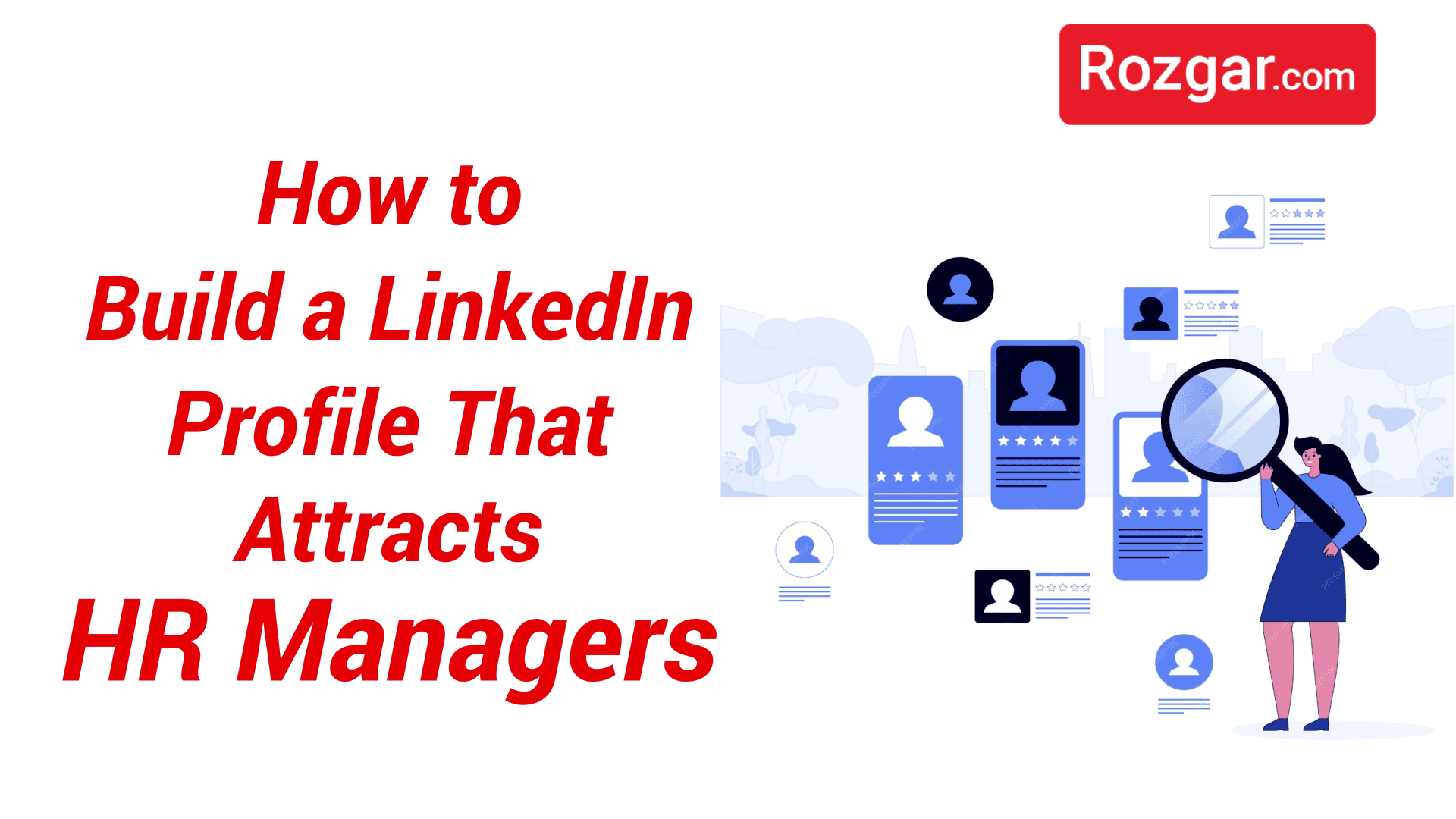 How to Build a LinkedIn Profile That Attracts HR Managers