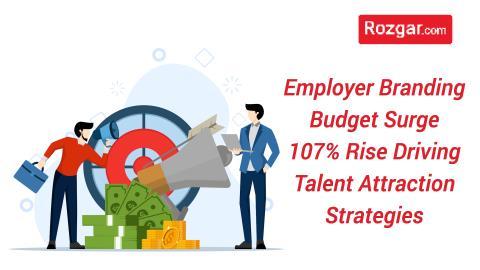 Employer Branding Budget Surge: 107% Rise Driving Talent Attraction Strategies
