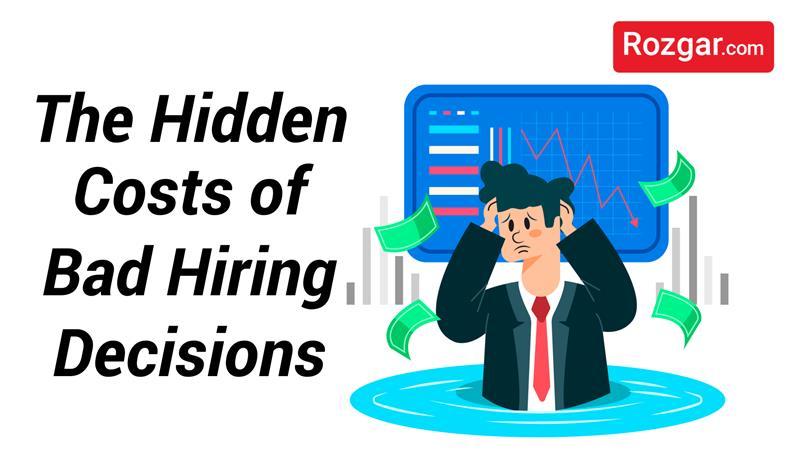 The Hidden Costs of Bad Hiring Decisions