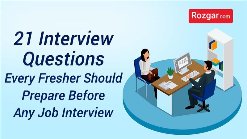 21 Interview Questions Every Fresher Must Prepare