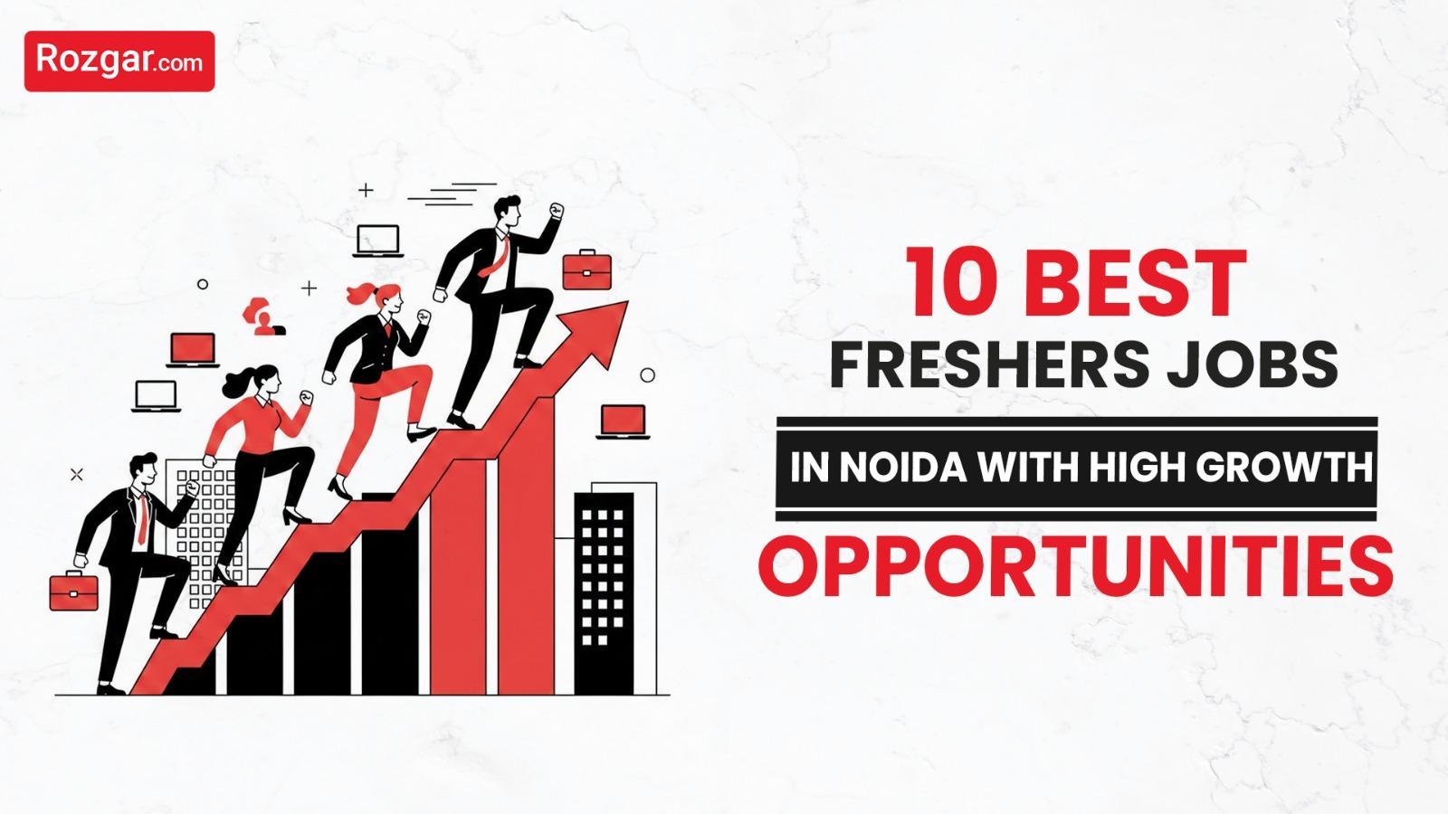 10 Best Freshers Jobs in Noida with High Growth Opportunities