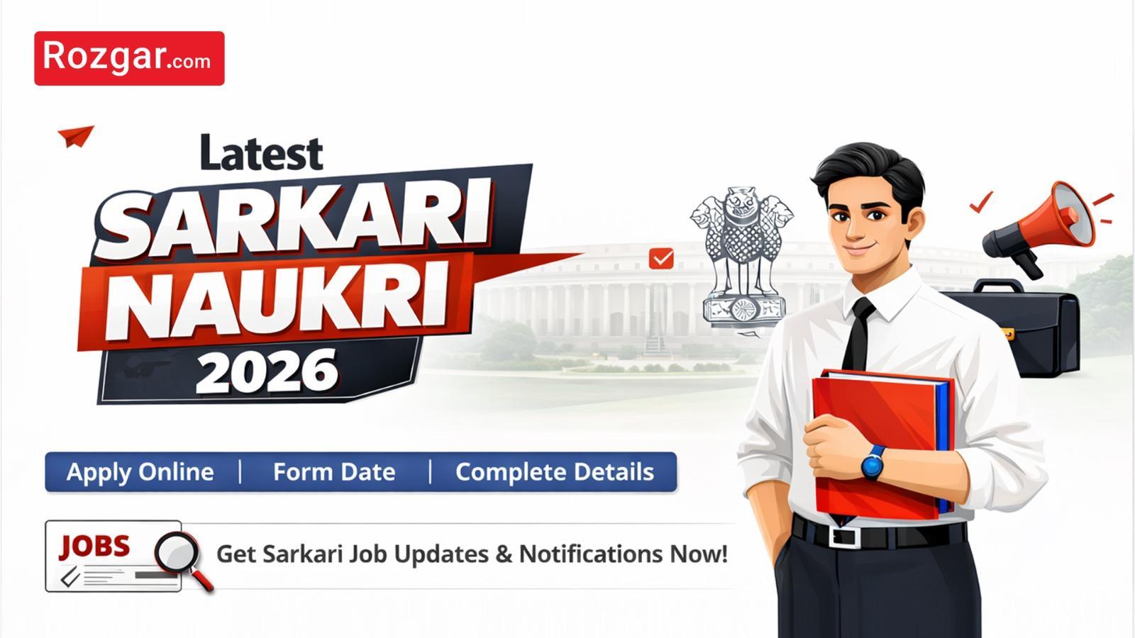 Latest Sarkari Naukri 2026: Apply Online, Form Date & Complete Details