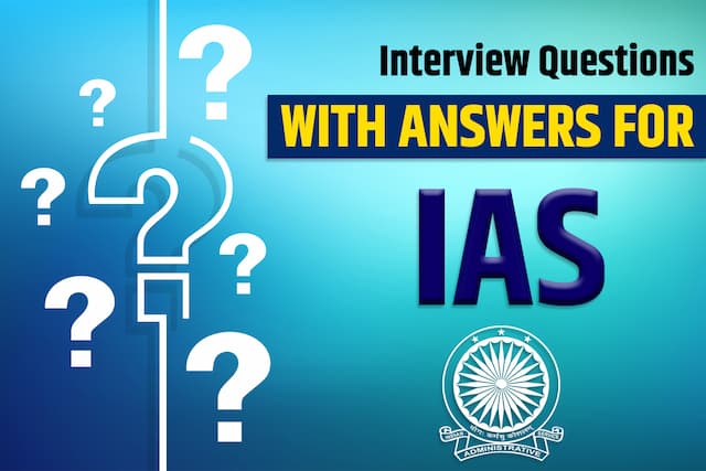 Interview Questions with Answers for IAS