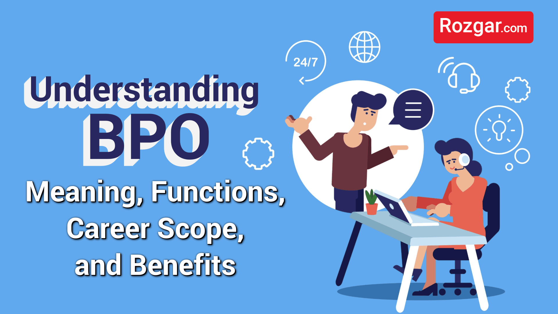 Understanding BPO: Meaning, Functions, Career Scope, and Benefits Understanding BPO: Meaning, Functions, Career Scope, and Benefits